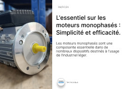 L'essentiel sur les moteurs monophasés : Simplicité et efficacité.